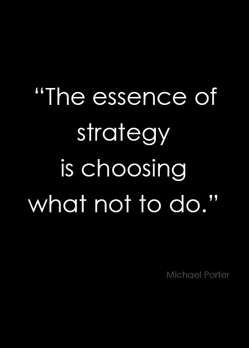 Michael Porter Quote the essence of strategy