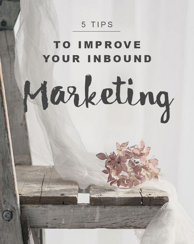 5 Tips To Improve Your Inbound Marketing Results