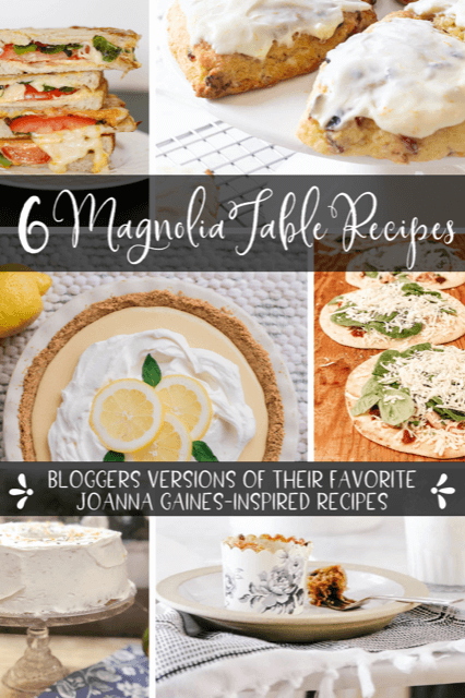 6 magnolia table recipes inspired by Joanna Gaines