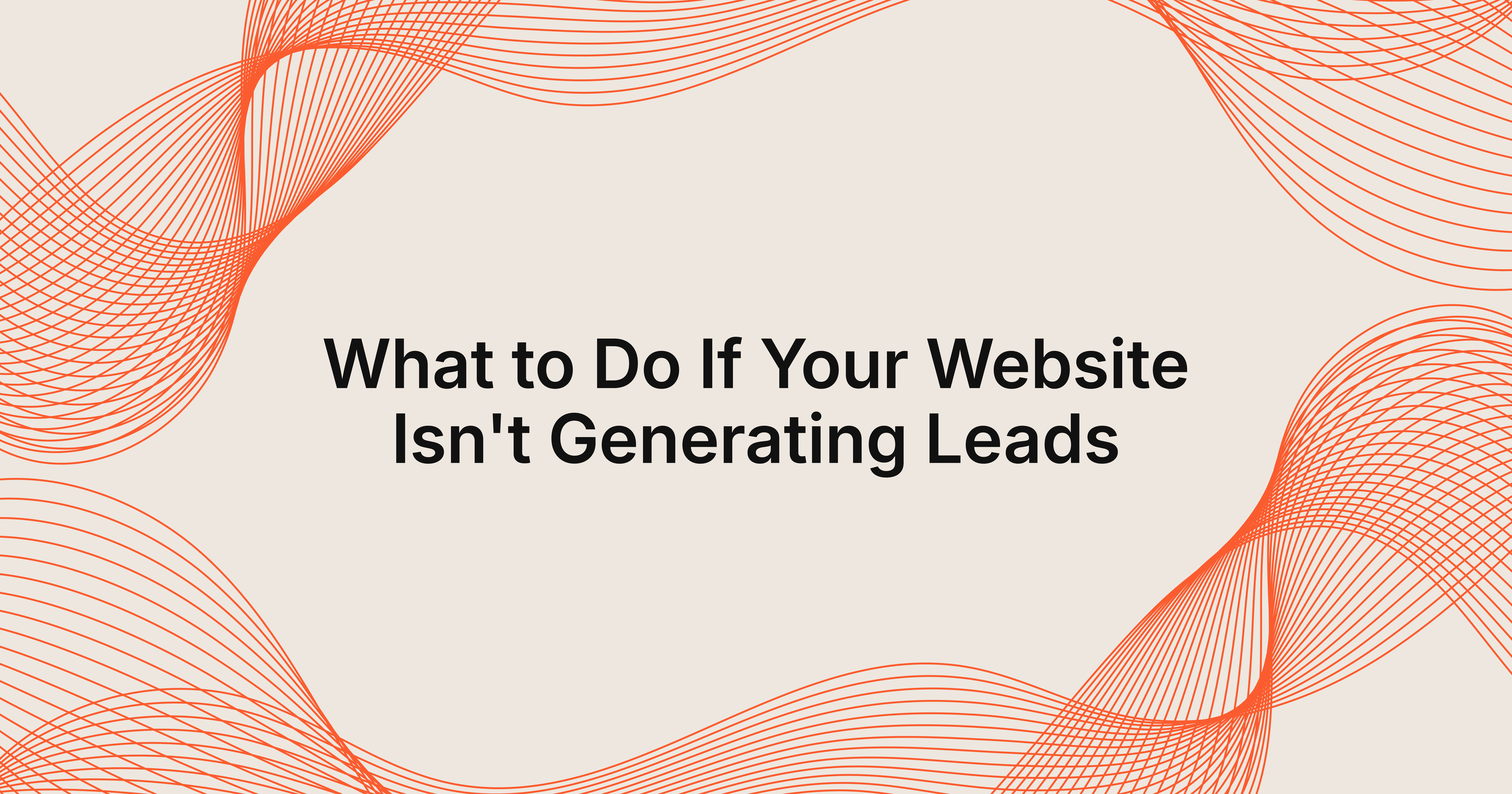 If your website is not generating leads
